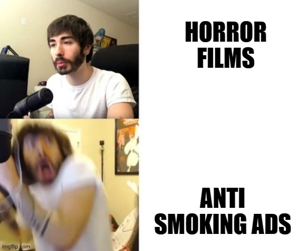 Penguinz0 | HORROR FILMS ANTI SMOKING ADS | image tagged in penguinz0 | made w/ Imgflip meme maker
