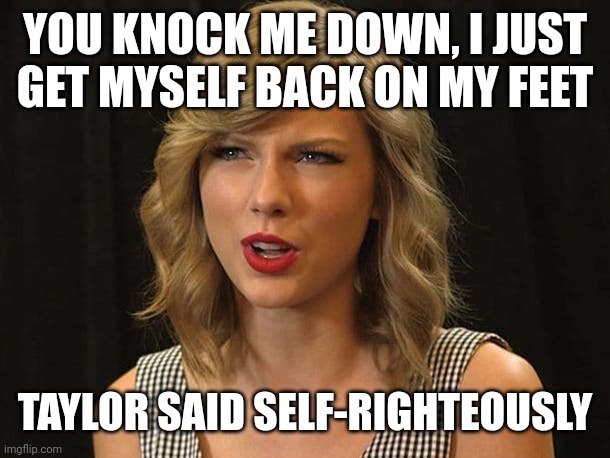 taylor-said-self-righteously-imgflip