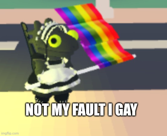 NOT MY FAULT I GAY | made w/ Imgflip meme maker