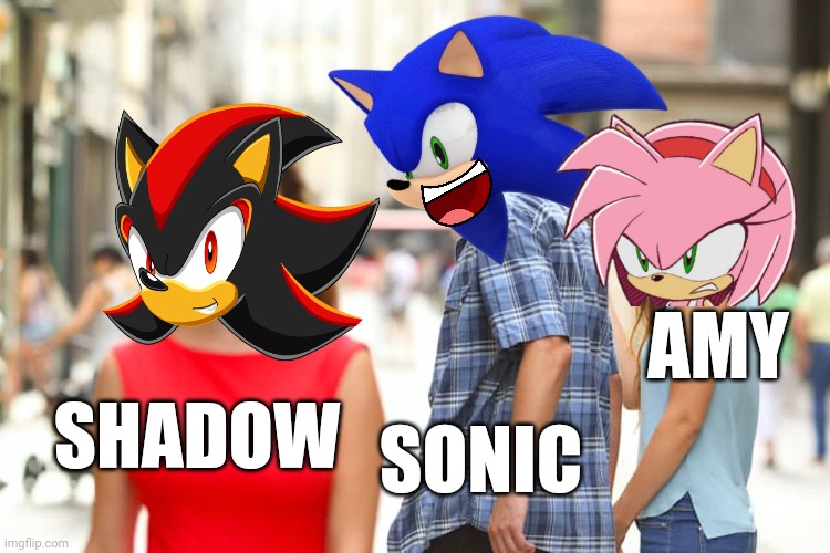 Sonic X Shadow Generations got Amy like... | AMY; SHADOW; SONIC | image tagged in memes,distracted boyfriend,sonic,shadow,sonadow | made w/ Imgflip meme maker
