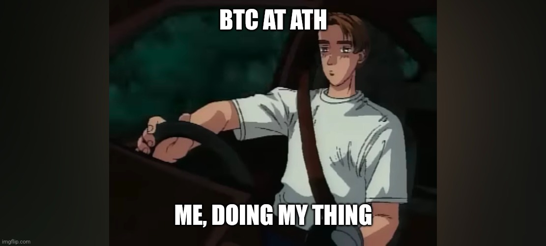 BTC | BTC AT ATH; ME, DOING MY THING | image tagged in bitcoin | made w/ Imgflip meme maker