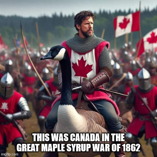 Canada | THIS WAS CANADA IN THE GREAT MAPLE SYRUP WAR OF 1862 | image tagged in durlearl | made w/ Imgflip meme maker