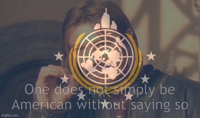Super Earth | One does not simply be American without saying so | made w/ Imgflip meme maker