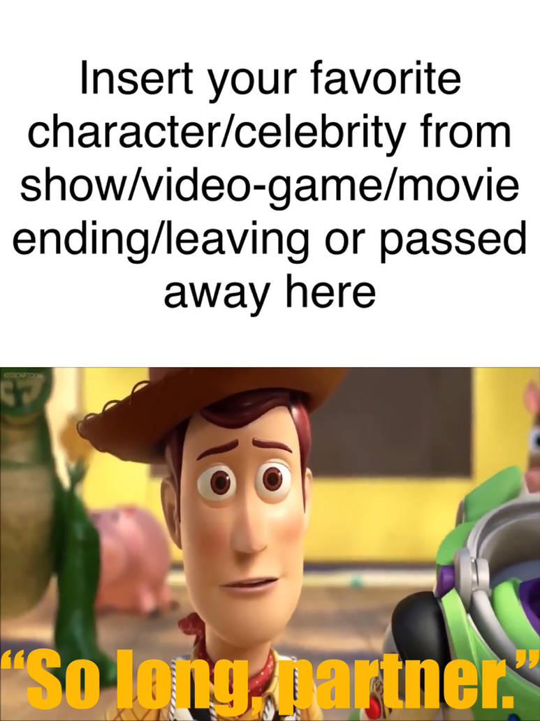 Woody Says So Long To Who Blank Meme Template