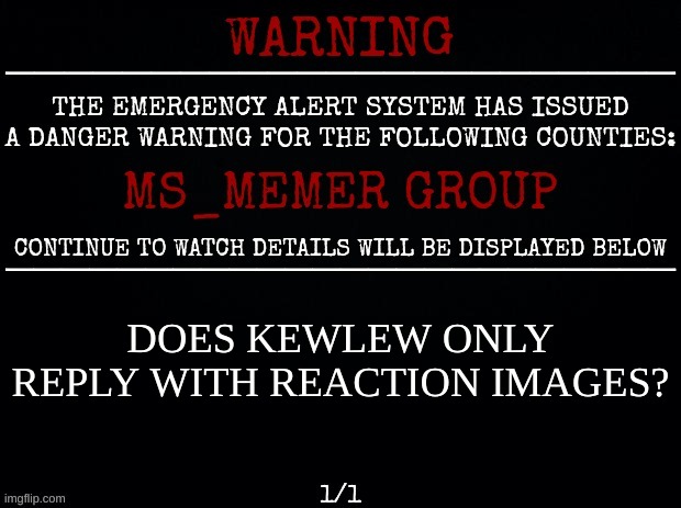 Dekaus' Announcement Template | DOES KEWLEW ONLY REPLY WITH REACTION IMAGES? | image tagged in dekaus' announcement template | made w/ Imgflip meme maker