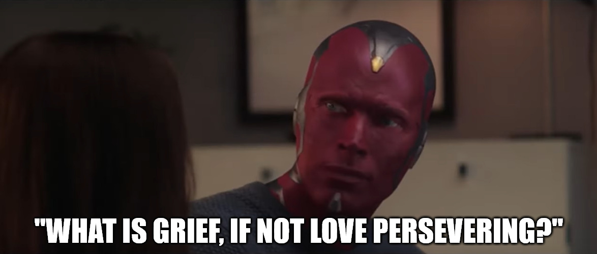 "The hardest thing about this job is you can't always save everybody." | "WHAT IS GRIEF, IF NOT LOVE PERSEVERING?" | image tagged in st jude,dank,christian,memes,r/dankchristianmemes,vision | made w/ Imgflip meme maker