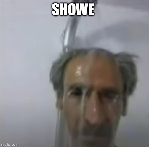 Old Man Slime Shower | SHOWE | image tagged in old man slime shower | made w/ Imgflip meme maker