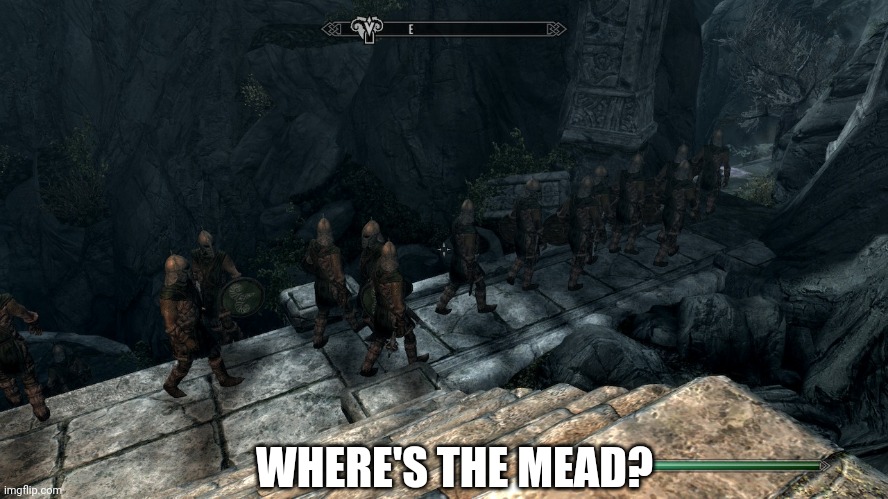Party in markarth! | WHERE'S THE MEAD? | image tagged in skyrim,mead,party,skyrim guards be like | made w/ Imgflip meme maker