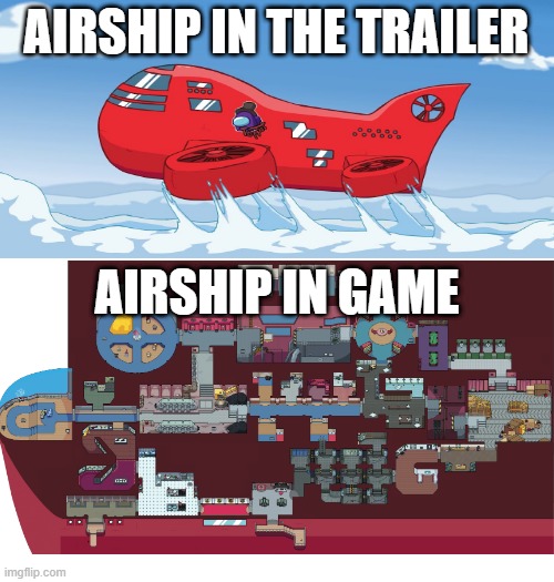This doesn´t look right | AIRSHIP IN THE TRAILER; AIRSHIP IN GAME | image tagged in among us,amongus,airship,memes,amogus | made w/ Imgflip meme maker
