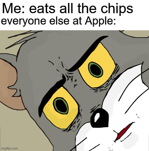 excuse me? | Me: eats all the chips; everyone else at Apple: | image tagged in memes,unsettled tom,funny,chips,apple,gifs | made w/ Imgflip meme maker
