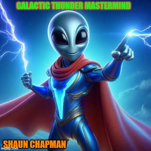 3D Alien Lightning Superhero | GALACTIC THUNDER MASTERMIND; SHAUN CHAPMAN | image tagged in 3d alien lightning superhero | made w/ Imgflip meme maker