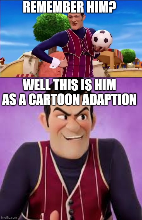 robbie rotten memes were so funny | REMEMBER HIM? WELL THIS IS HIM AS A CARTOON ADAPTION | image tagged in robbie rotten,nostalgia | made w/ Imgflip meme maker