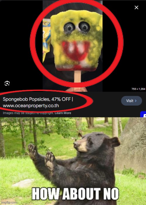 47% off Nightmare fuel SpongeBob popsicles | image tagged in memes,how about no bear,spongebob,popsicle | made w/ Imgflip meme maker
