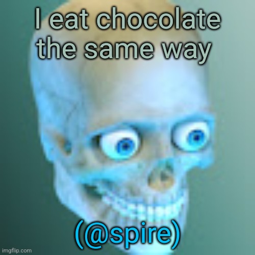 Youtube pfp | I eat chocolate the same way; (@spire) | image tagged in youtube pfp | made w/ Imgflip meme maker
