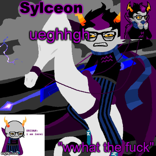sylc's eridan temp | ueghhgh | image tagged in sylc's eridan temp | made w/ Imgflip meme maker