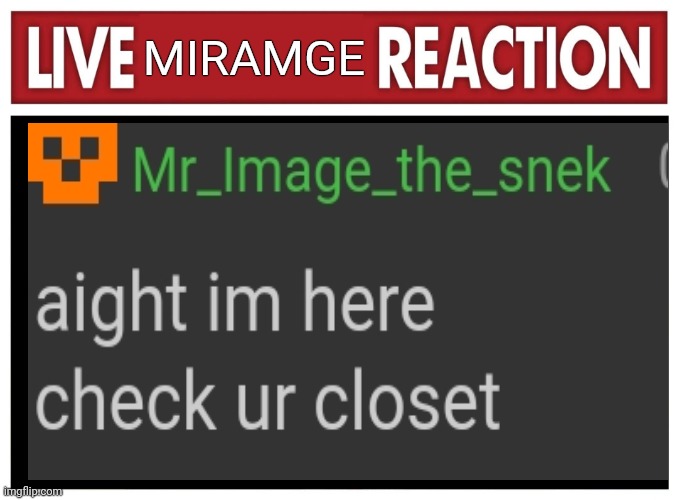 Live reaction | MIRAMGE | image tagged in live reaction | made w/ Imgflip meme maker