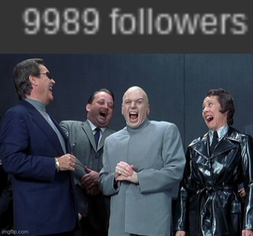 dont reach 10k | image tagged in memes,laughing villains | made w/ Imgflip meme maker