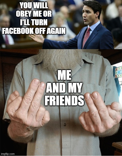 Facebook outage | YOU WILL OBEY ME OR I'LL TURN FACEBOOK OFF AGAIN; ME AND MY FRIENDS | image tagged in obey | made w/ Imgflip meme maker