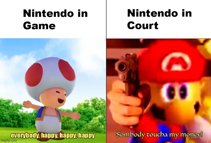 The duality of company | image tagged in memes,funny,true,relatable,nintendo | made w/ Imgflip meme maker