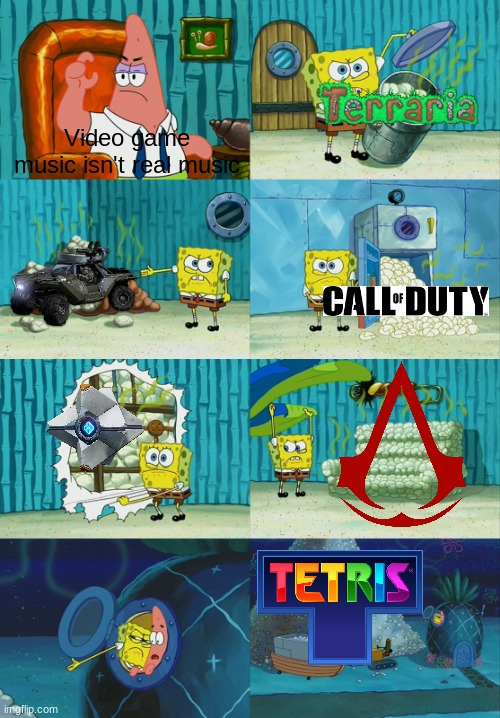 And many more. Feel free to list other games in the comments. | Video game music isn't real music | image tagged in spongebob diapers meme,video games,music | made w/ Imgflip meme maker