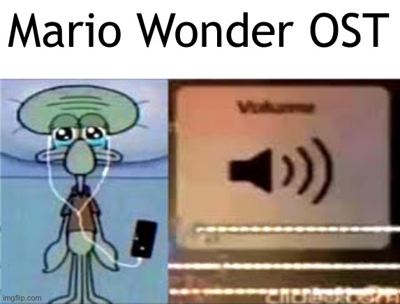 The Mario wonder ost is ridiculously good | Mario Wonder OST | image tagged in squidward crying listening to music | made w/ Imgflip meme maker