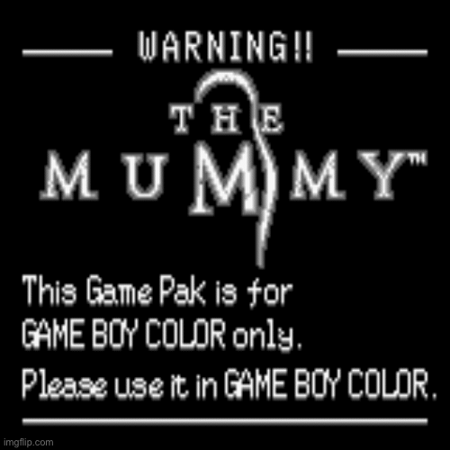 The Mummy game boy lockout | image tagged in gifs,warning,monochrome,gaming,darkness | made w/ Imgflip images-to-gif maker