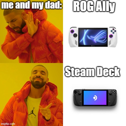 POV: Portable Console Oppinions | me and my dad:; ROG Ally; Steam Deck | image tagged in memes,drake hotline bling,consoles,gaming,pc | made w/ Imgflip meme maker