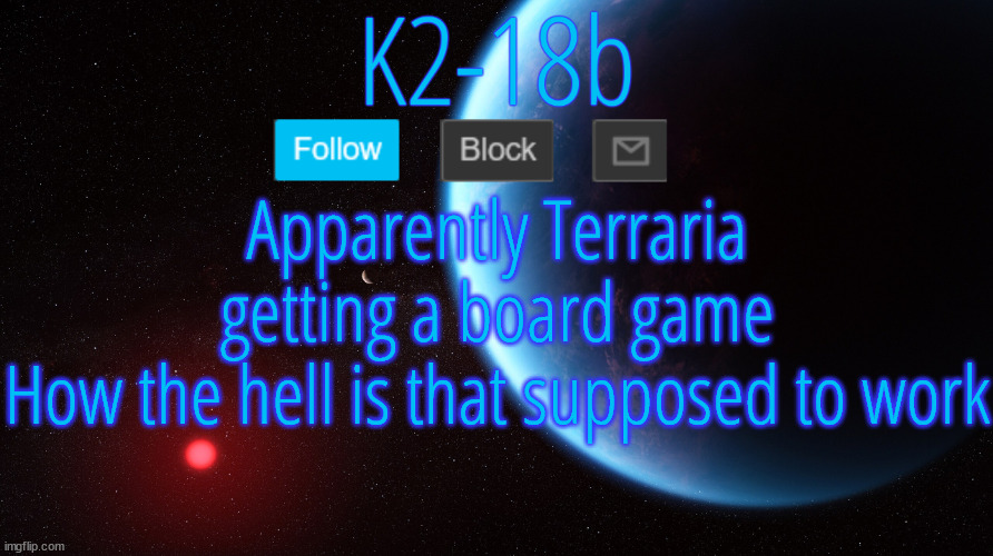 Silver Announcement Template 5.0 | Apparently Terraria getting a board game
How the hell is that supposed to work | image tagged in silver announcement template 5 0 | made w/ Imgflip meme maker