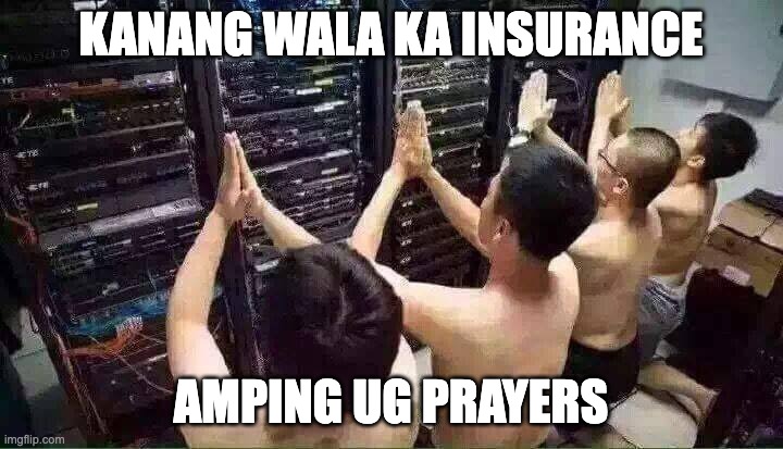 facebook outage | KANANG WALA KA INSURANCE; AMPING UG PRAYERS | image tagged in praying to the server gods | made w/ Imgflip meme maker