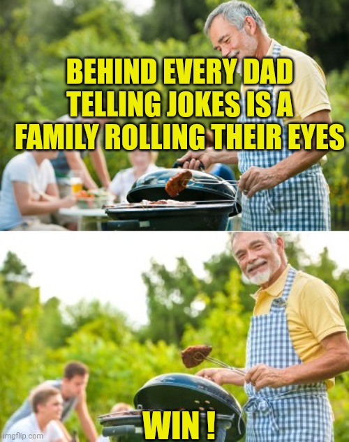 Incoming Dad Joke | BEHIND EVERY DAD TELLING JOKES IS A FAMILY ROLLING THEIR EYES; WIN ! | image tagged in incoming dad joke | made w/ Imgflip meme maker