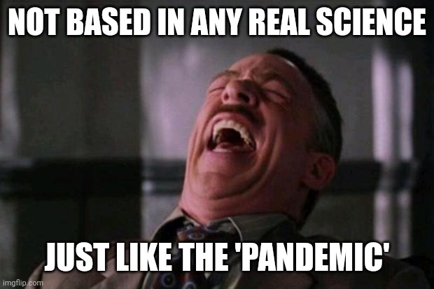 Spider Man boss | NOT BASED IN ANY REAL SCIENCE JUST LIKE THE 'PANDEMIC' | image tagged in spider man boss | made w/ Imgflip meme maker
