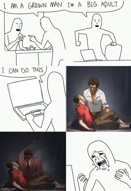 Is sad day | image tagged in i'm a grown man i am a big adult i can do this,tf2,scout | made w/ Imgflip meme maker