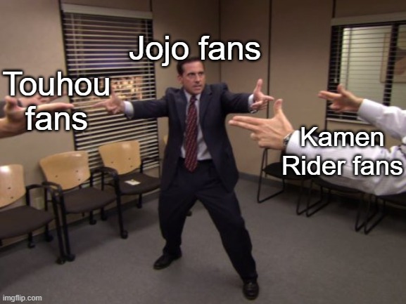 I swear, they're always fighting over how many references they can make | Jojo fans; Touhou fans; Kamen Rider fans | image tagged in the office mexican standoff | made w/ Imgflip meme maker