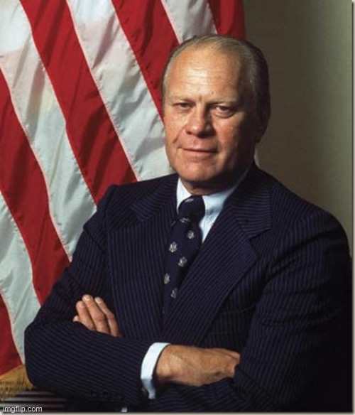 Day 19 of posting U.S. presidents | image tagged in confident gerald ford,presidents,president | made w/ Imgflip meme maker