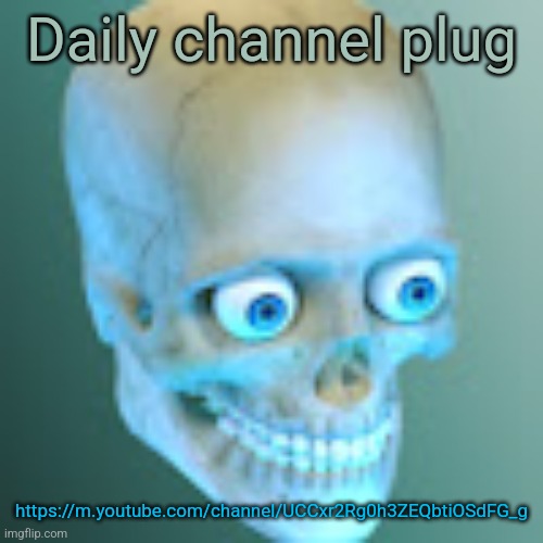 Youtube pfp | Daily channel plug; https://m.youtube.com/channel/UCCxr2Rg0h3ZEQbtiOSdFG_g | image tagged in youtube pfp | made w/ Imgflip meme maker