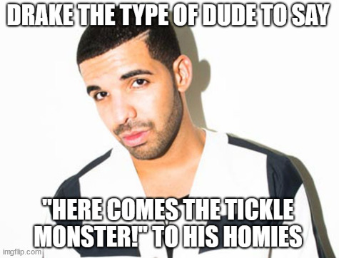 Drake the type of guy to say gex | made w/ Imgflip meme maker