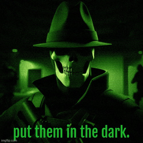 put them in the dark. | made w/ Imgflip meme maker