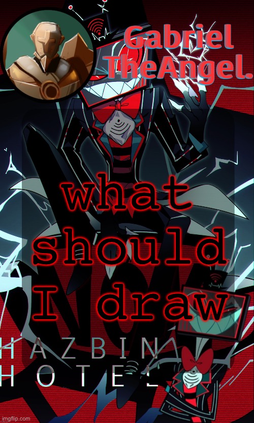Vox Cat Temp | what should I draw | image tagged in vox cat temp | made w/ Imgflip meme maker