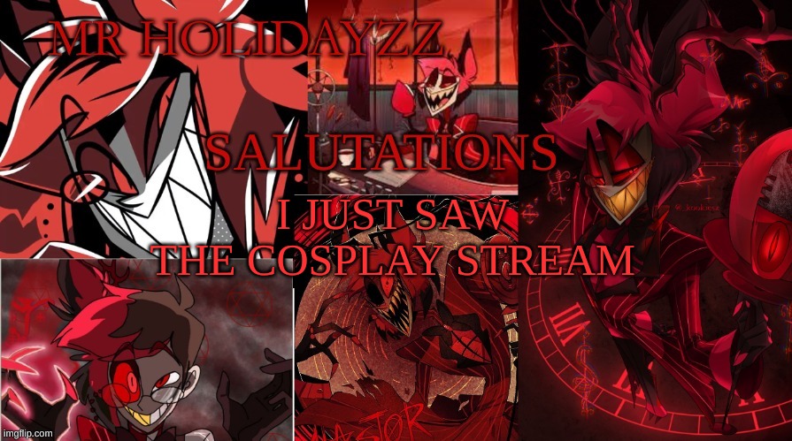 m | I JUST SAW THE COSPLAY STREAM | image tagged in saluatations | made w/ Imgflip meme maker