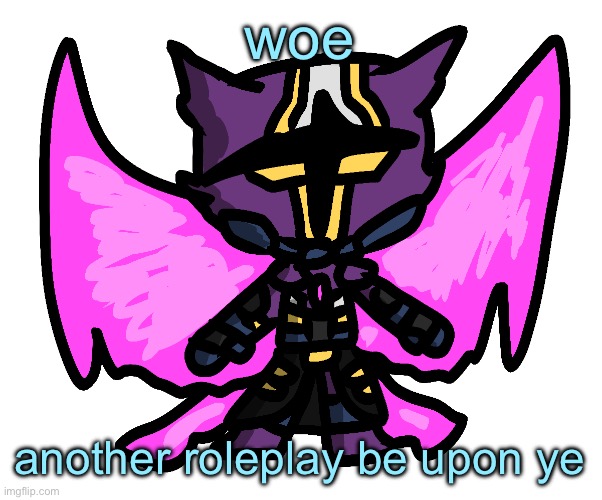 i love rping as this guy | woe; another roleplay be upon ye | image tagged in silly supernova | made w/ Imgflip meme maker