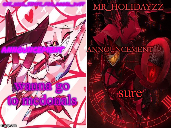 cat and holidayzz hazbin hotel temp | wanna go to mcdonals; sure | image tagged in cat and holidayzz hazbin hotel temp | made w/ Imgflip meme maker