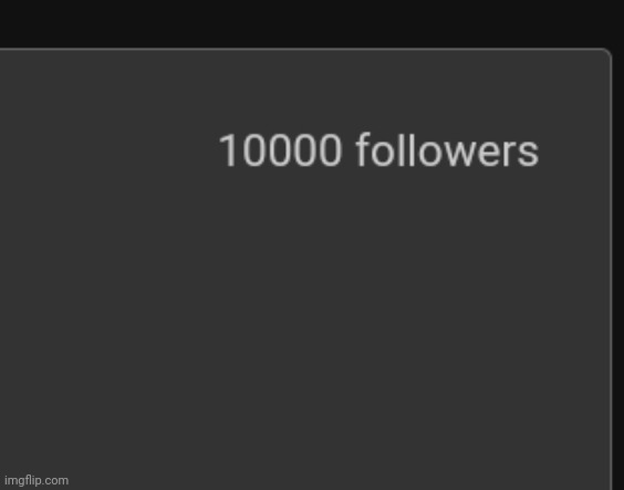I temporarily unfollowed to see this (it was at 10001) | image tagged in msmg | made w/ Imgflip meme maker