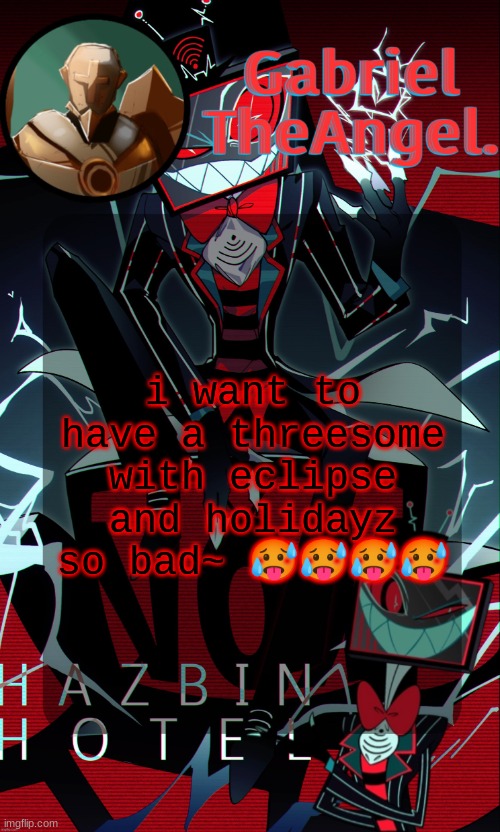 Vox Cat Temp | i want to have a threesome with eclipse and holidayz so bad~ 🥵🥵🥵🥵 | image tagged in vox cat temp | made w/ Imgflip meme maker
