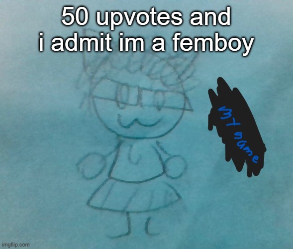 if it doesnt get 50 upvotes you have to admit im not a femboy | 50 upvotes and i admit im a femboy | image tagged in bda neko arc | made w/ Imgflip meme maker