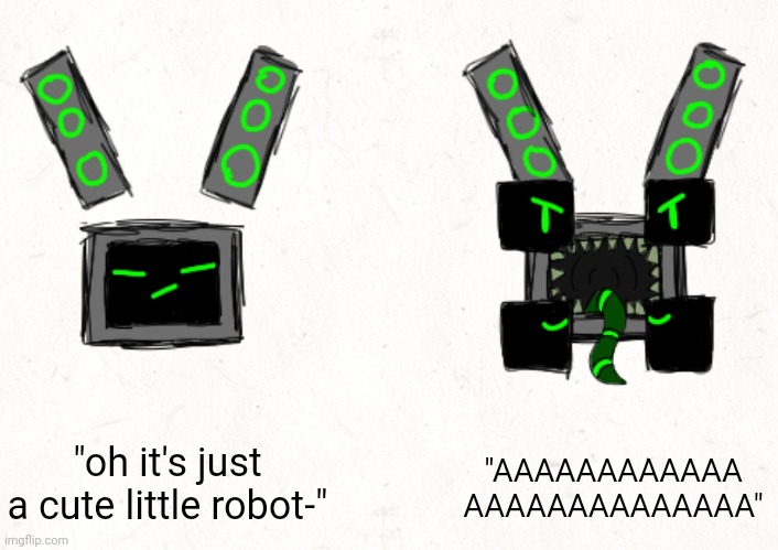 Data's mouth | "oh it's just a cute little robot-"; "AAAAAAAAAAAA
AAAAAAAAAAAAAA" | image tagged in data's mouth | made w/ Imgflip meme maker