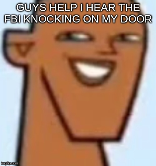 justin | GUYS HELP I HEAR THE FBI KNOCKING ON MY DOOR | image tagged in justin | made w/ Imgflip meme maker