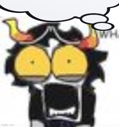 thought bubble: | image tagged in gamzee what | made w/ Imgflip meme maker