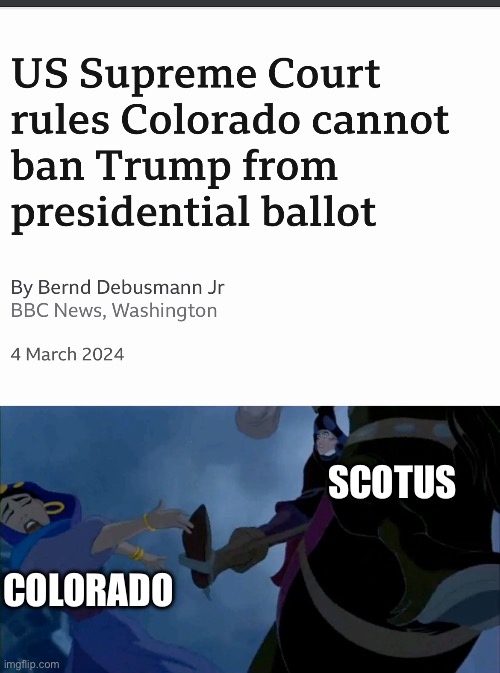 SCOTUS crushing Colorado’s dreams | SCOTUS; COLORADO | image tagged in scotus,donald trump,colorado | made w/ Imgflip meme maker