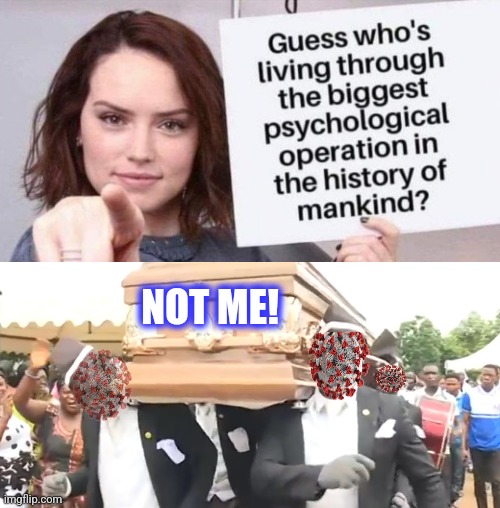 NOT ME! | image tagged in coffin dance | made w/ Imgflip meme maker