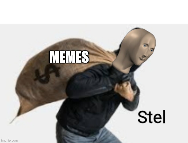 Meme man steal | MEMES | image tagged in meme man steal | made w/ Imgflip meme maker